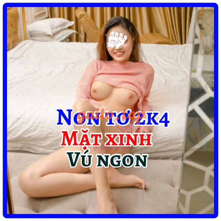 BÉ NHI 2K4 VÚ BƯỚM NON TƠ, GIRL CÁ TÍNH LÀM TÌNH ĐÊ MÊ - Gái Gọi Cao Cấp